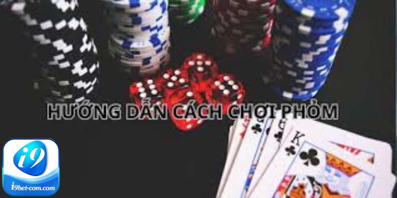 Cách chơi phỏm – luật nghịch phỏm tá lả i9bet